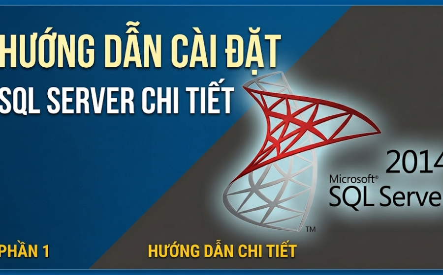 SQL Server 2014 – hướng dẫn tải và cài đặt chi tiết